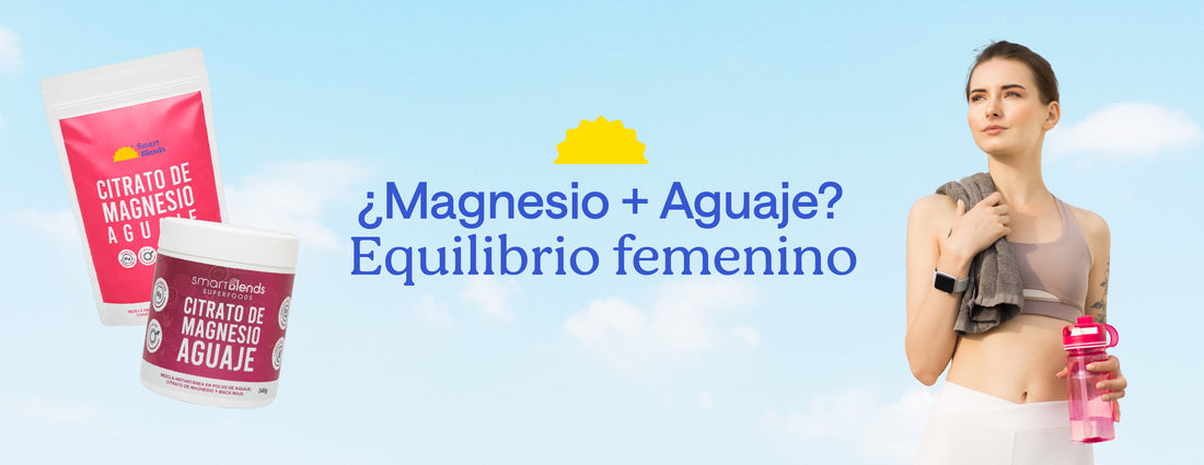 Aguaje + magnesio: una combinación pensada para el equilibrio femenino